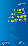 L'Europe : Notre Passe, Notre Present Et Notre Avenir