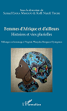 Femmes D'Afrique Et D'Ailleurs - Histoires Et Vies Plurielles - Melanges En Hommage A Virginie Wanya