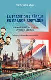 La Tradition Liberale En Grande-Bretagne - Les Specificites D'Une Doctrine De 1688 A Nos Jours