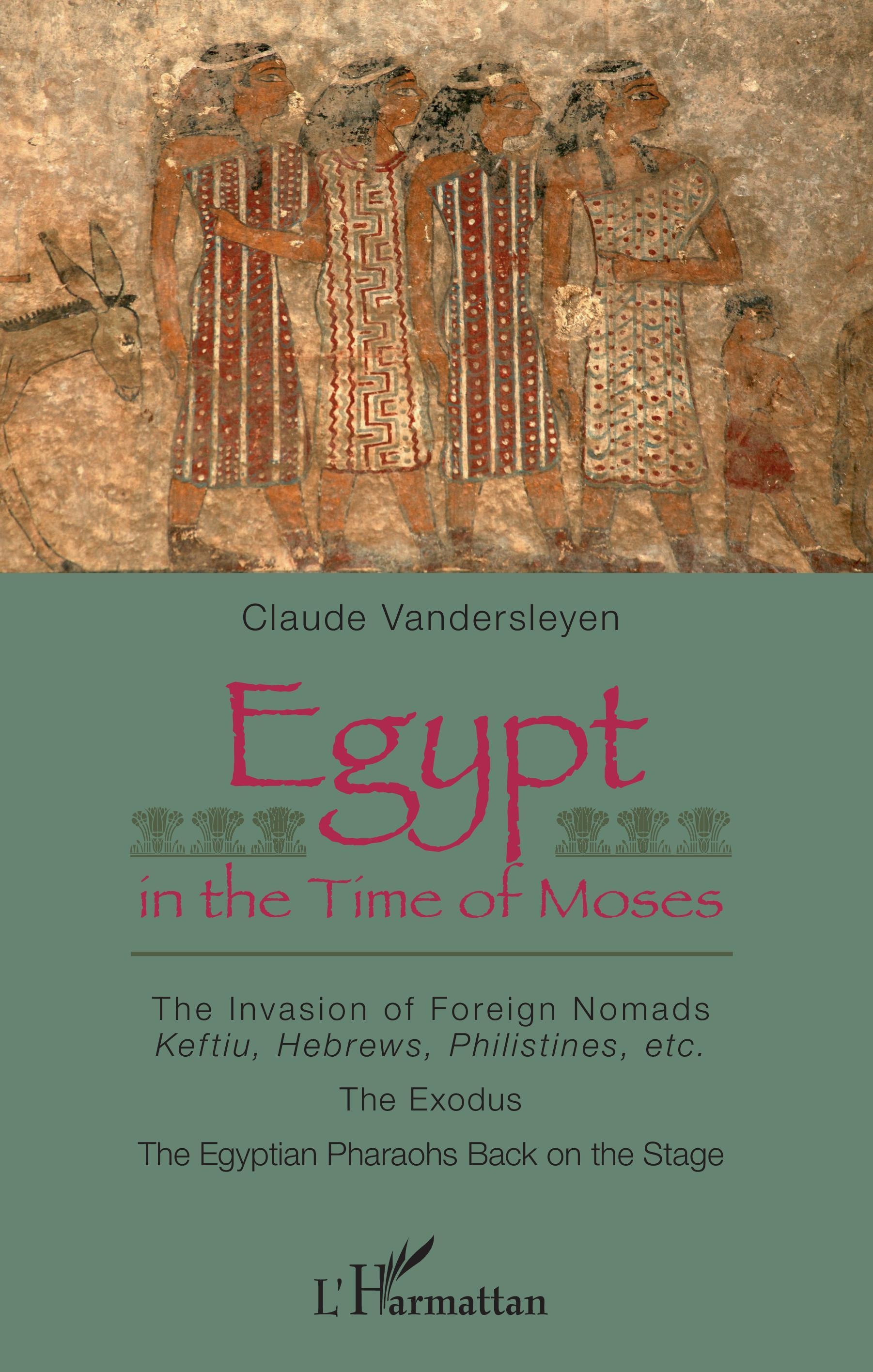 Egypt In The Time Of Moses - The Invasion Of Foreign Nomads : Keftiu, Hebrews, Philistines, Etc - Th