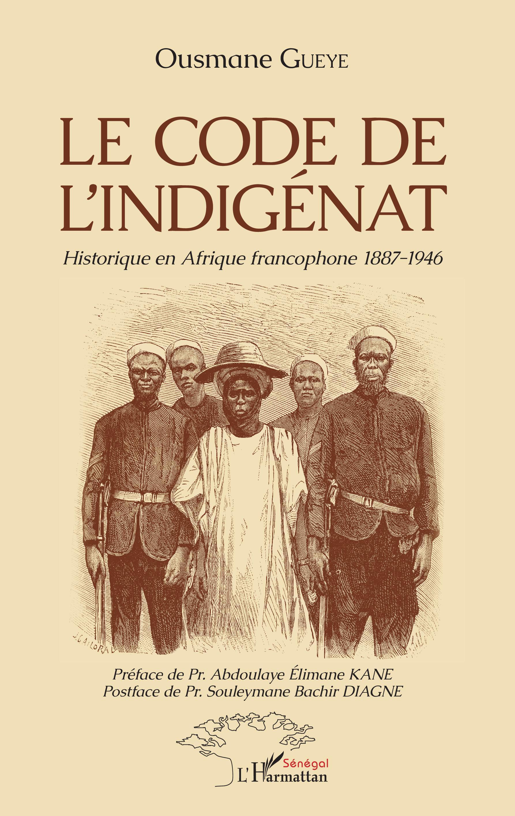 Le Code De L'Indigenat - Historique En Afrique Francophone 1887-1946