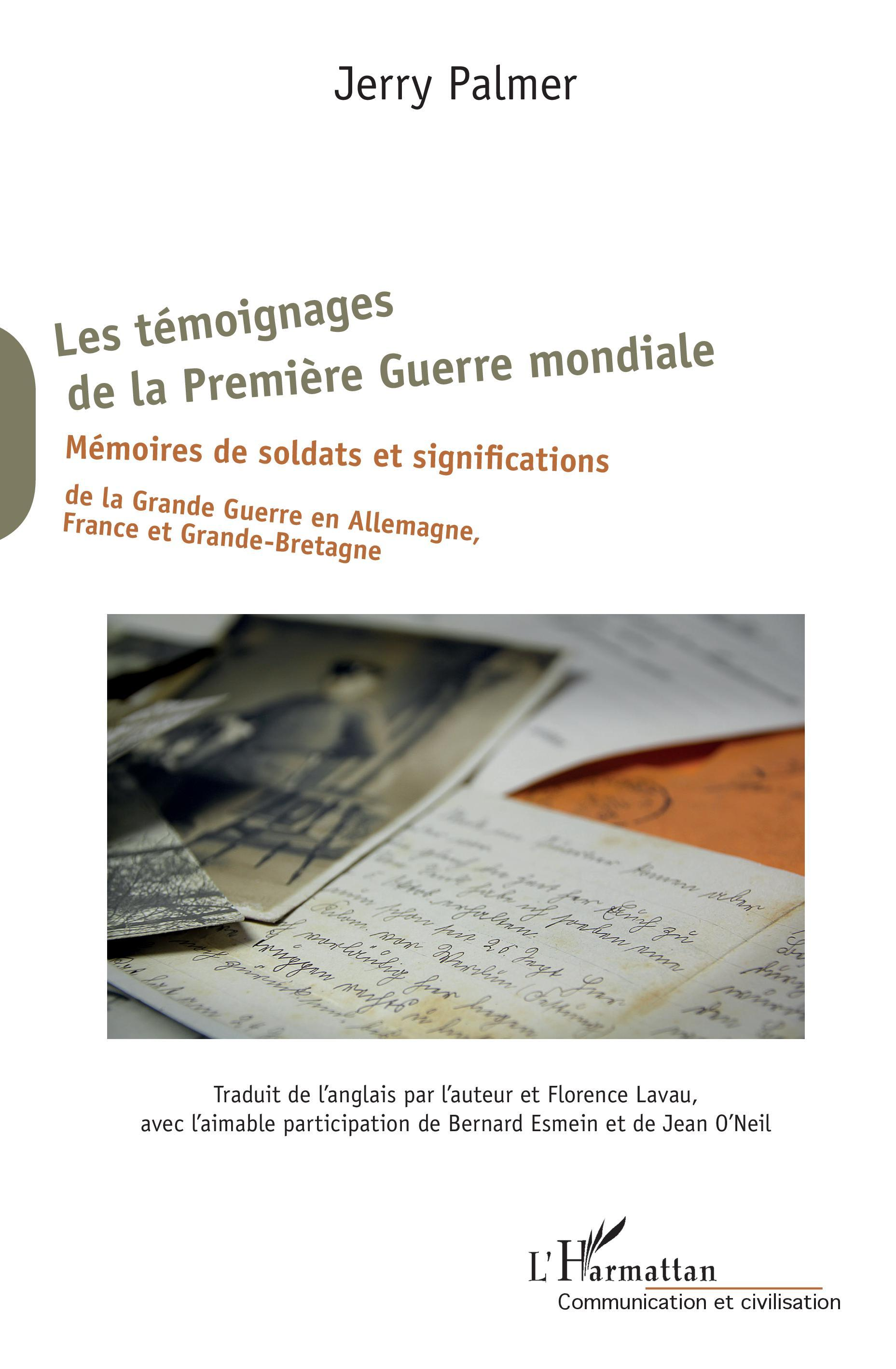 Les Temoignages De La Premiere Guerre Mondiale - Memoires De Soldats Et Significations De La Grande