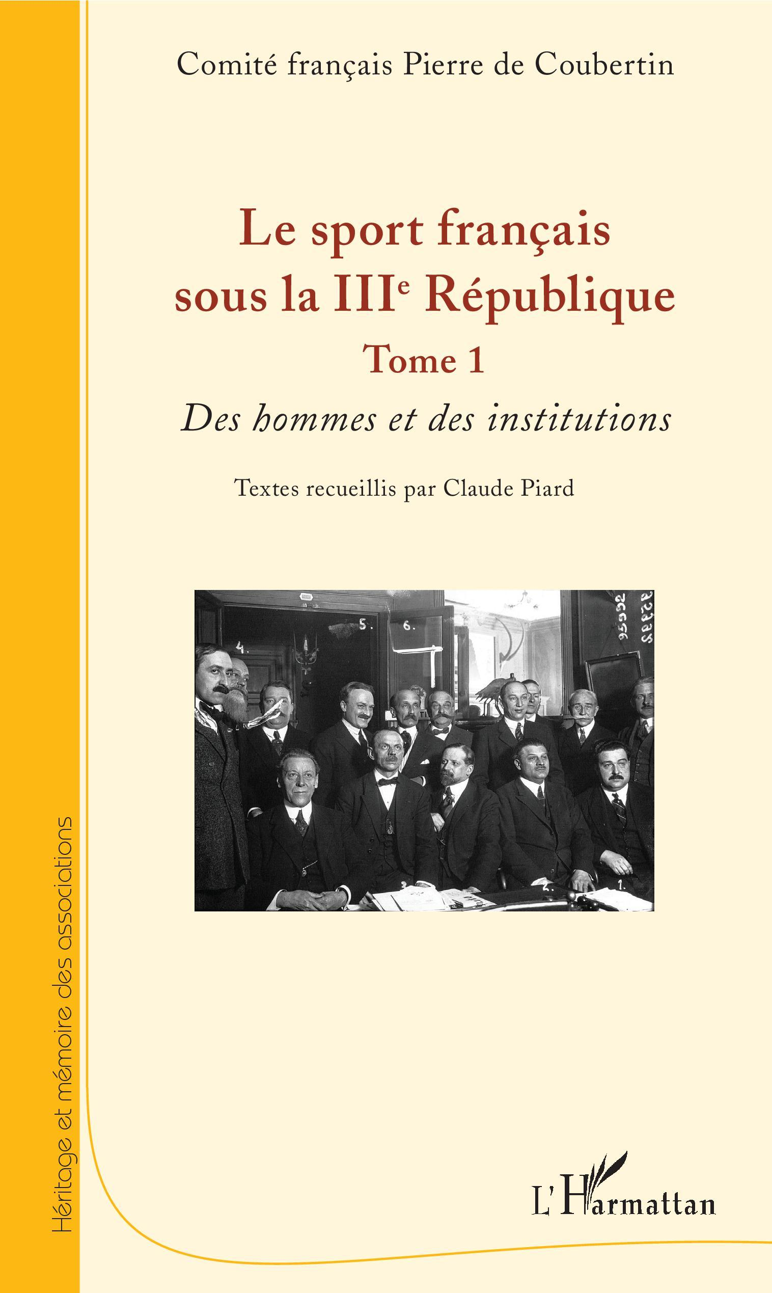 Le Sport Francais Sous La Iiie Republique - Tome 1 - Des Hommes Et Des Institutions