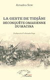 La Geste De Tidjani - Reconquete Omarienne Du Macina