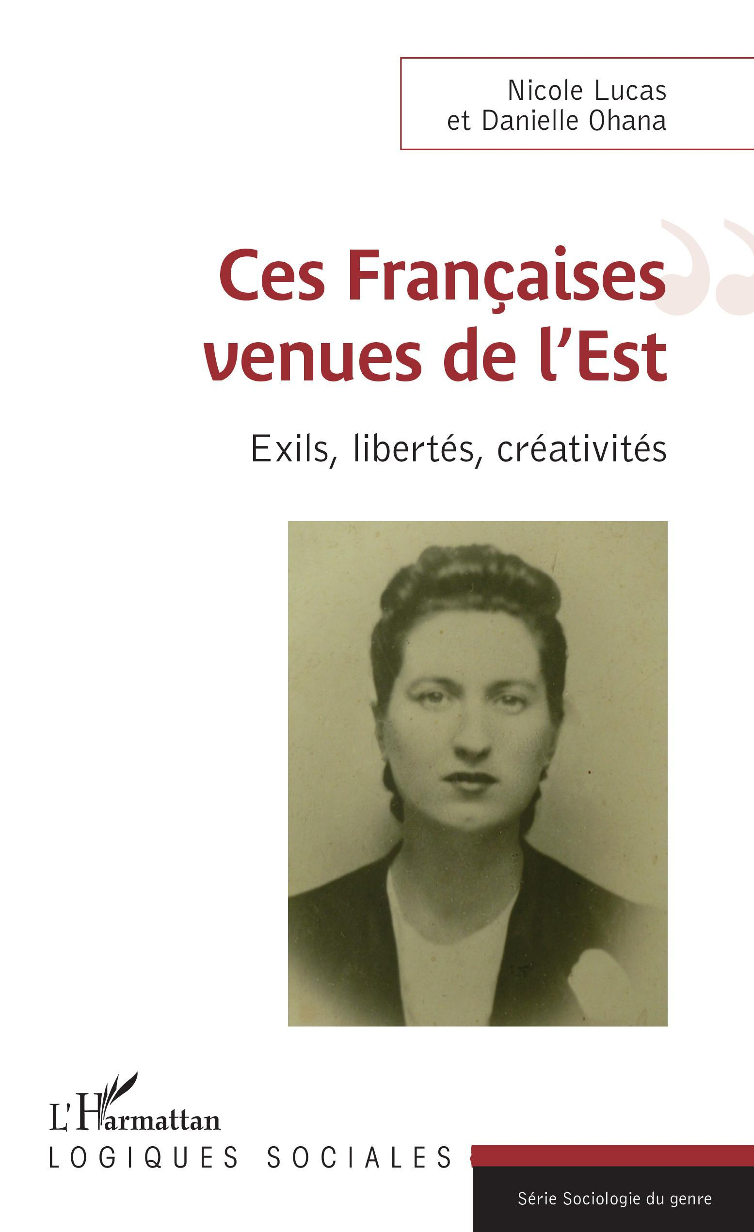 Ces Francaises Venues De L'Est - Exils, Libertes, Creativites