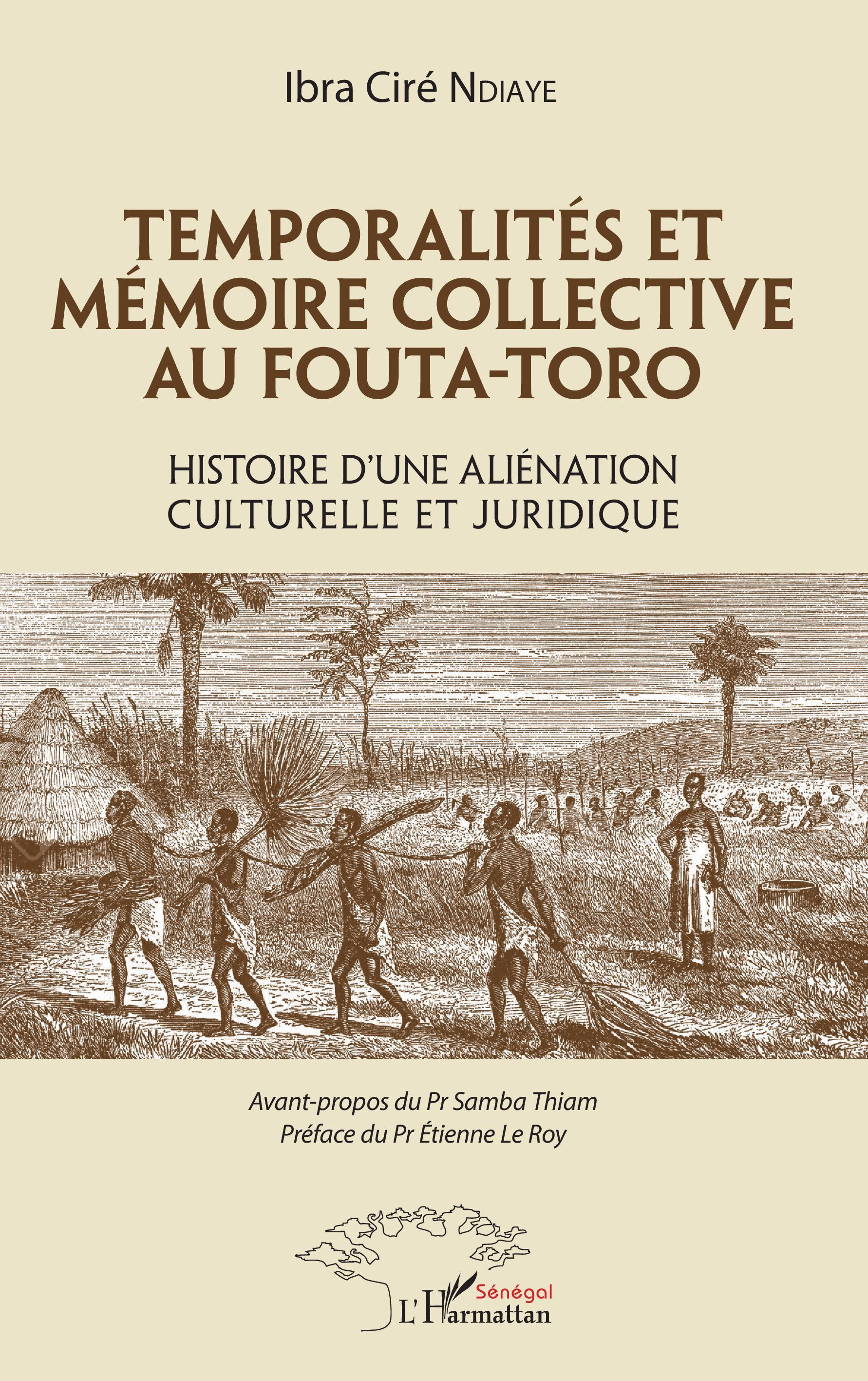 Temporalites Et Memoire Collective Au Fouta-Toro - Histoire D'Une Alienation Culturelle Et Juridique