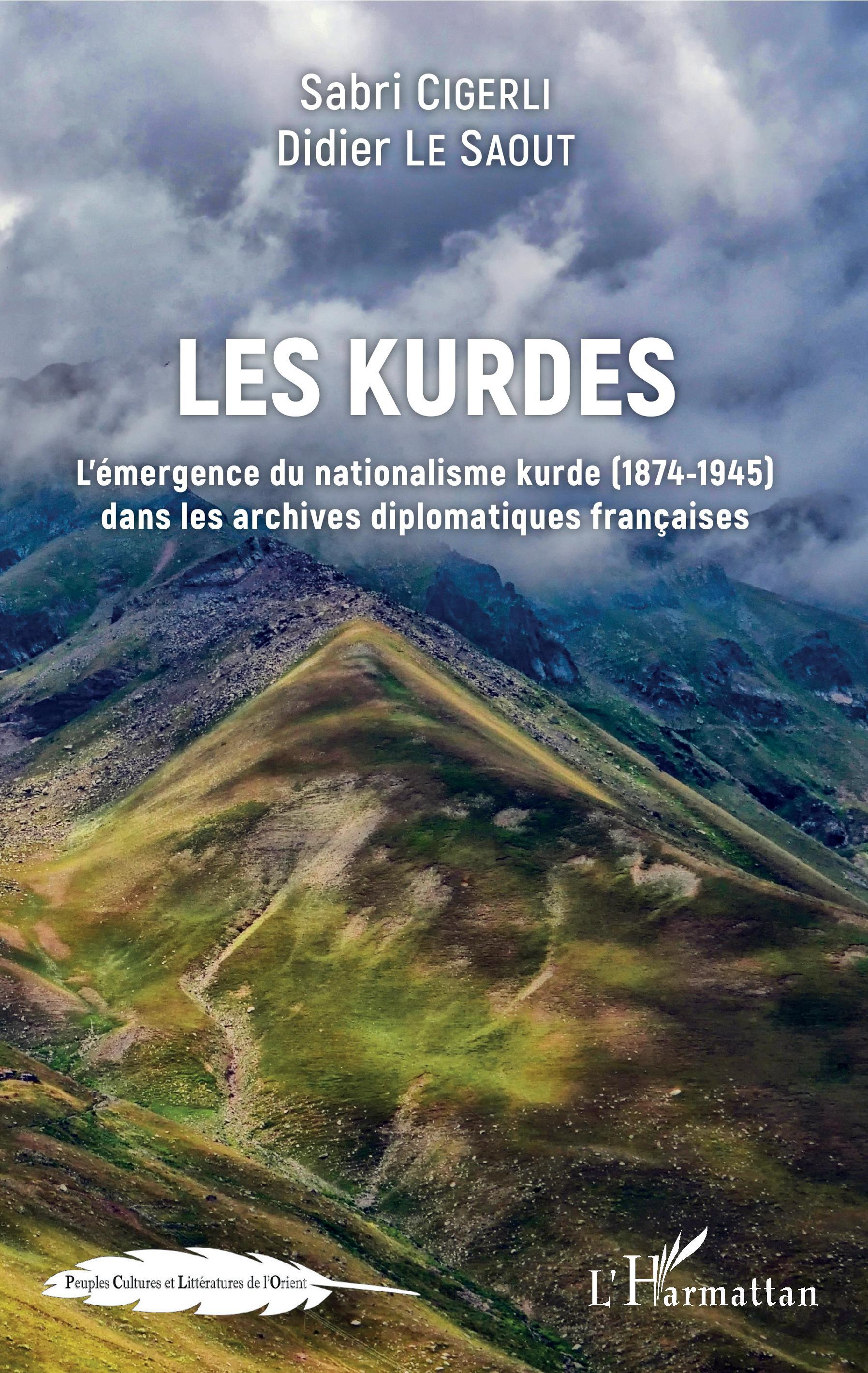 Les Kurdes - L'Emergence Du Nationalisme Kurde (1874-1945) Dans Les Archives Diplomatiques Francaise