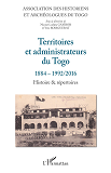 Territoires Et Administrateurs Du Togo - 1884-1992/2016 - Histoire & Repertoires