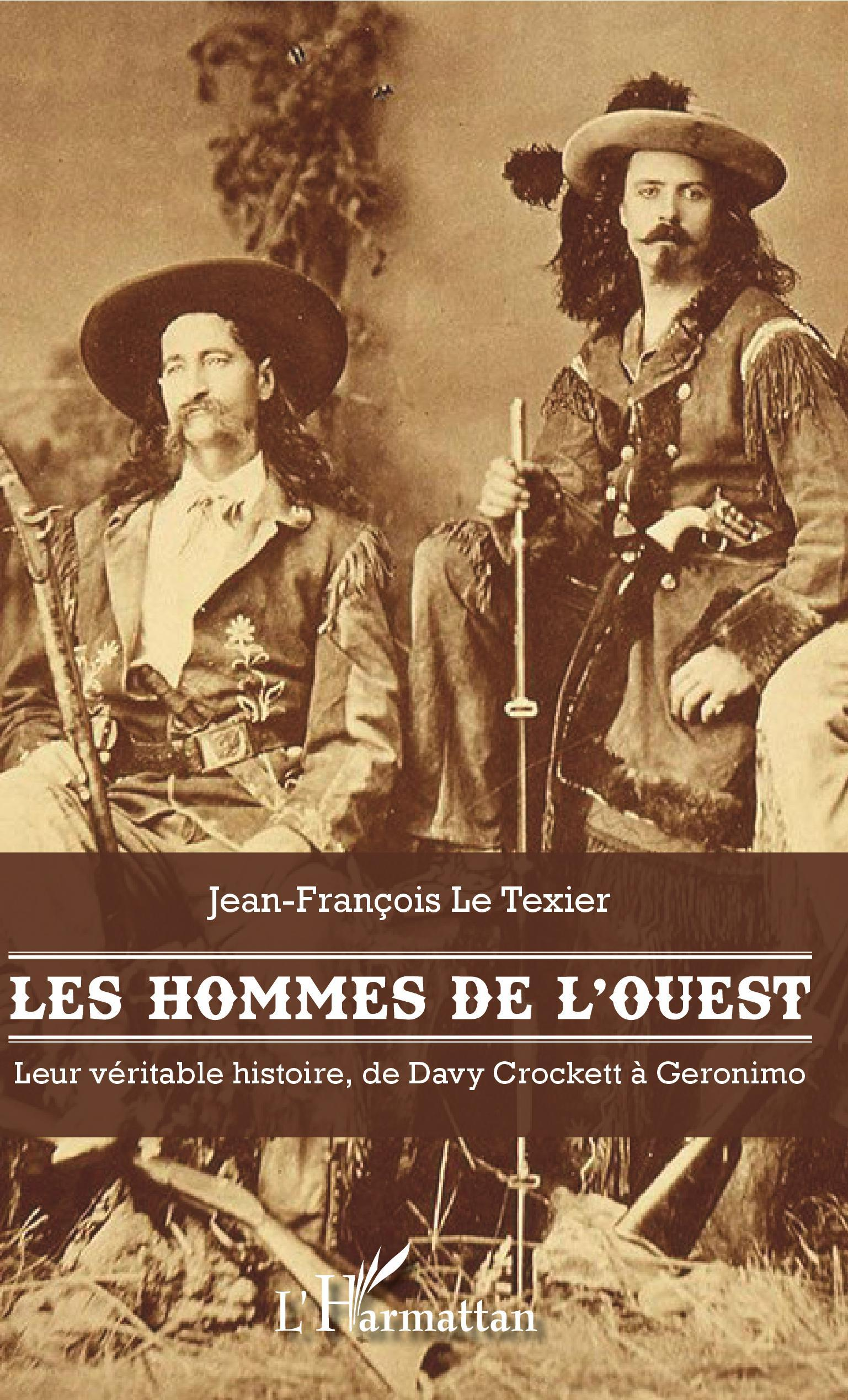 Les Hommes De L'Ouest - Leur Veritable Histoire, De Davy Crockett A Geronimo