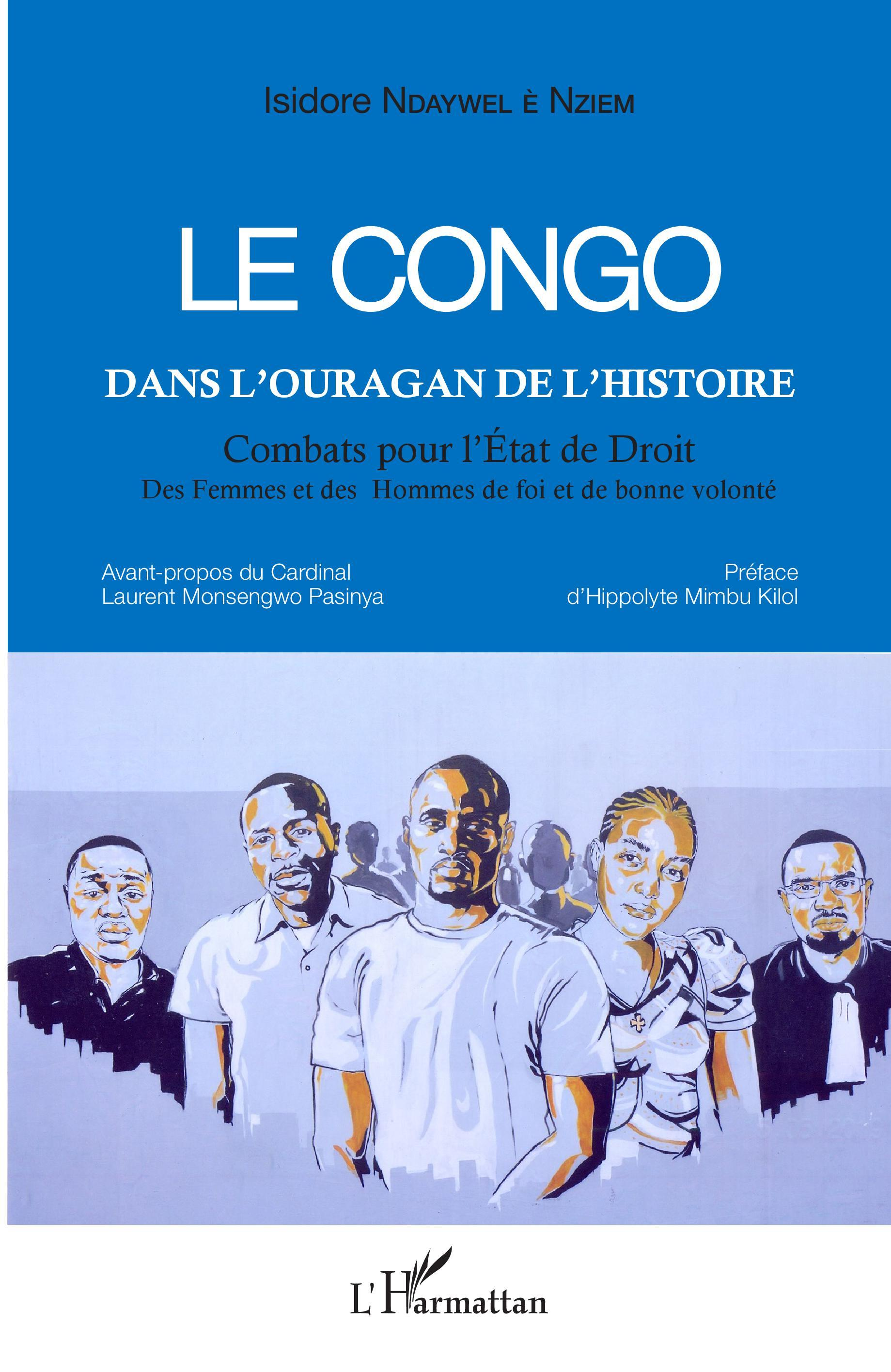 Le Congo Dans L'Ouragan De L'Histoire - Combats Pour L'Etat De Droit - Des Femmes Et Des Hommes De F