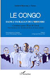 Le Congo Dans L'Ouragan De L'Histoire - Combats Pour L'Etat De Droit - Des Femmes Et Des Hommes De F