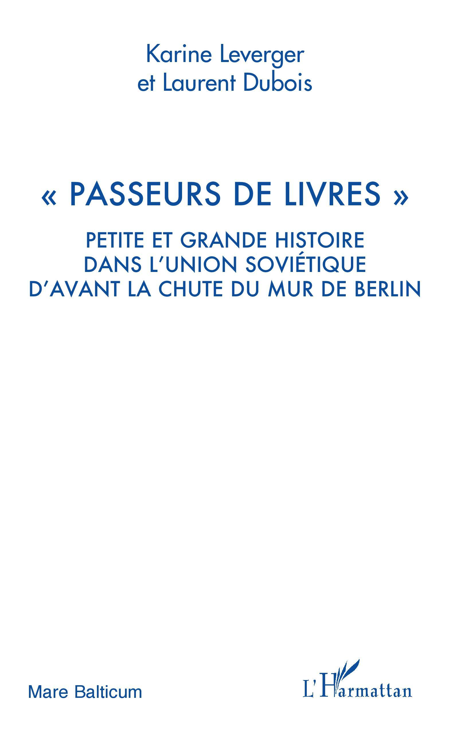 "Passeurs De Livres" - Petite Et Grande Histoire Dans L'Union Sovietique D'Avant La Chute Du Mur De