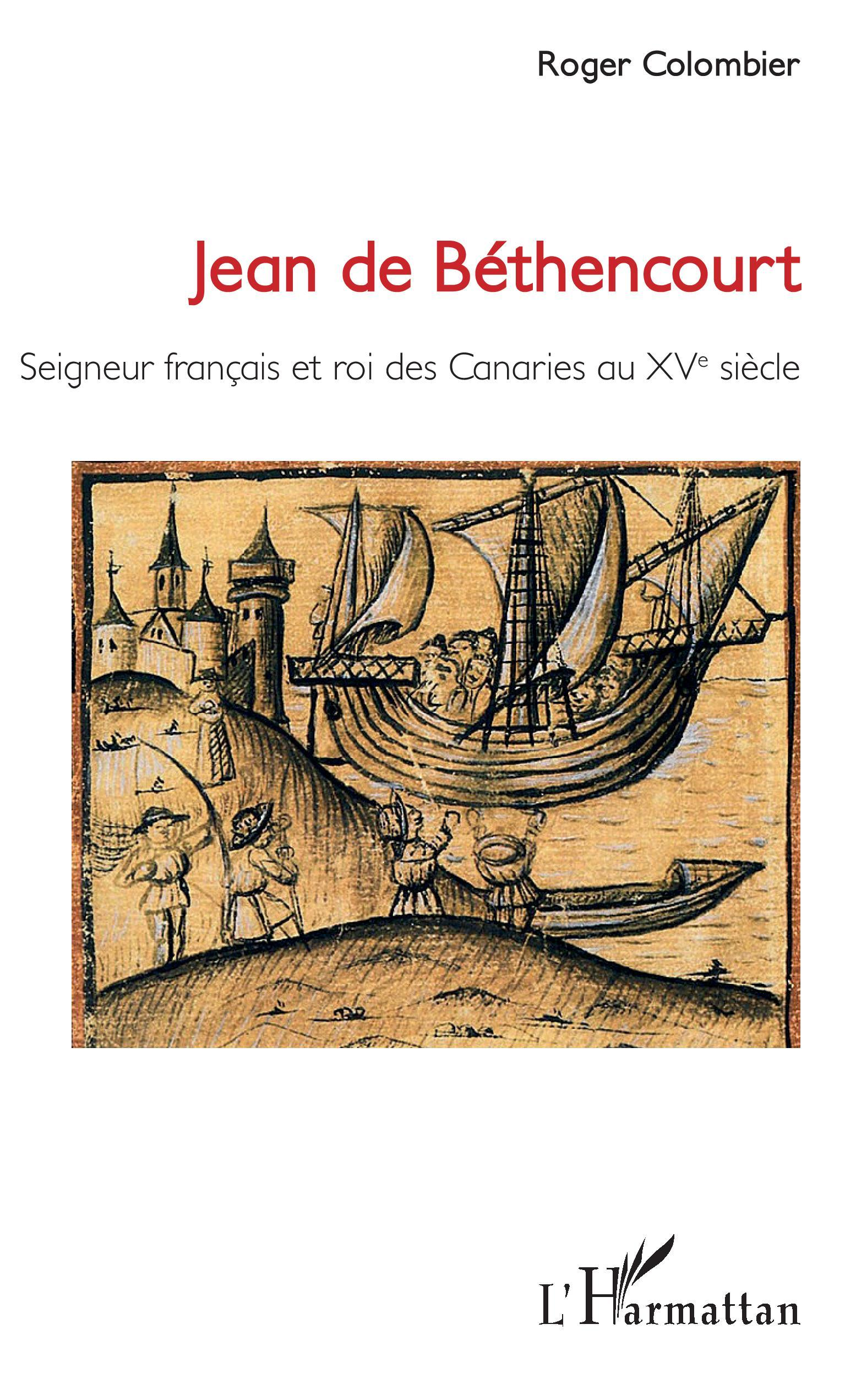 Jean De Bethencourt - Seigneur Francais Et Roi Des Canaries Au Xve Siecle