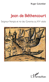 Jean De Bethencourt - Seigneur Francais Et Roi Des Canaries Au Xve Siecle