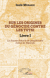 Sur Les Origines Du Genocide Contre Les Tutsi Livre I - La Fausse Theorie De Peuplement Initial Au R