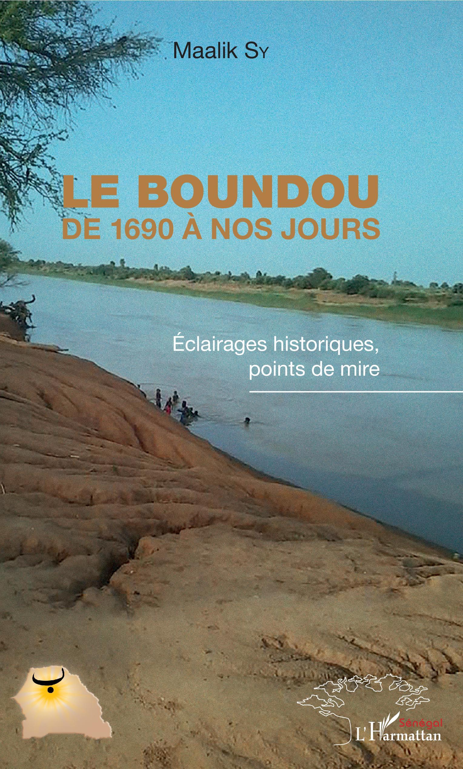 Le Boundou De 1690 A Nos Jours - Eclairages Historiques, Points De Mire