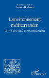 L'Environnement Mediterraneen - De L'Antiquite Vecue A L'Antiquite Reinventee