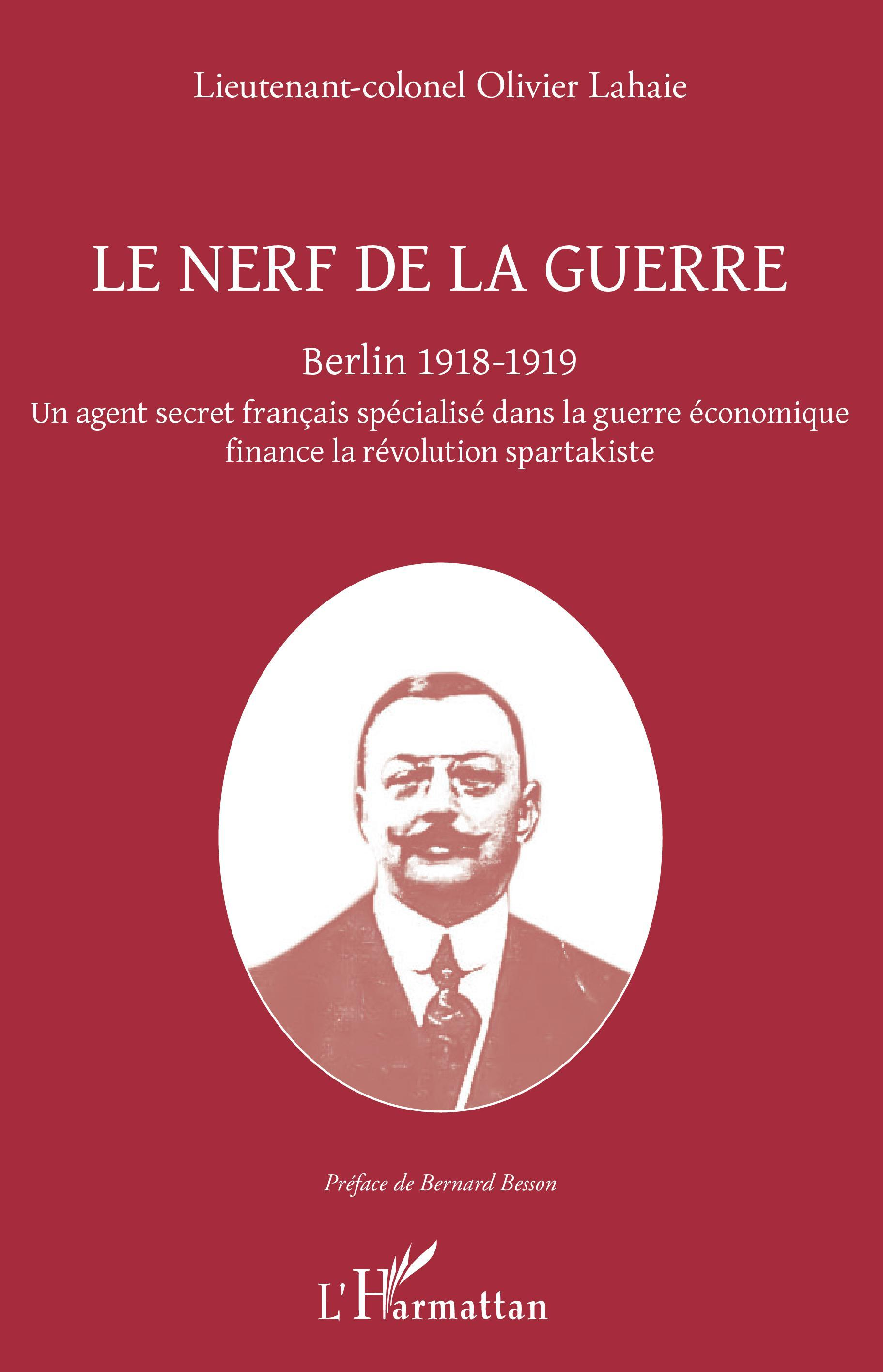 Le Nerf De La Guerre - Berlin 1918-1919 - Un Agent Secret Francais Specialise Dans La Guerre Economi