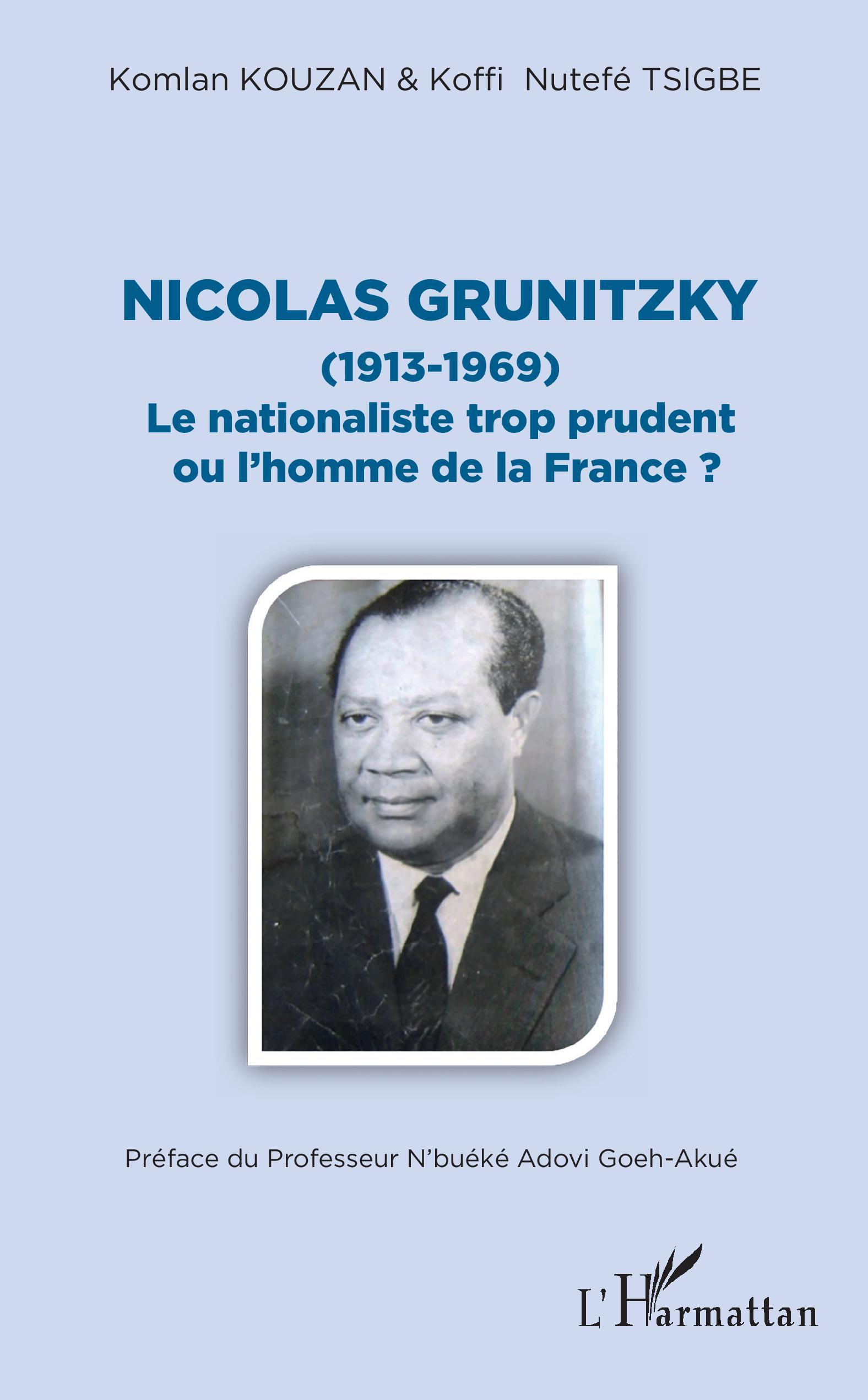 Nicolas Grunitzky (1913-1969) - Le Nationaliste Trop Prudent Ou L'Homme De La France ?