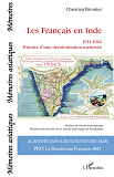 Les Francais En Inde - 1914-1962 - Histoire D'Une Decolonisation Maitrisee