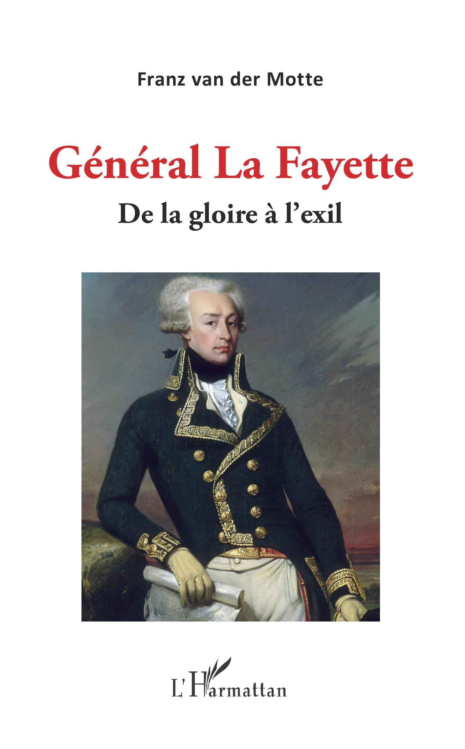 General La Fayette - De La Gloire A L'Exil