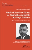 Mabika Kalanda Et L'Echec De L'Edification Nationale Au Congo Kinshasa - Elites, Conscience Et Autod