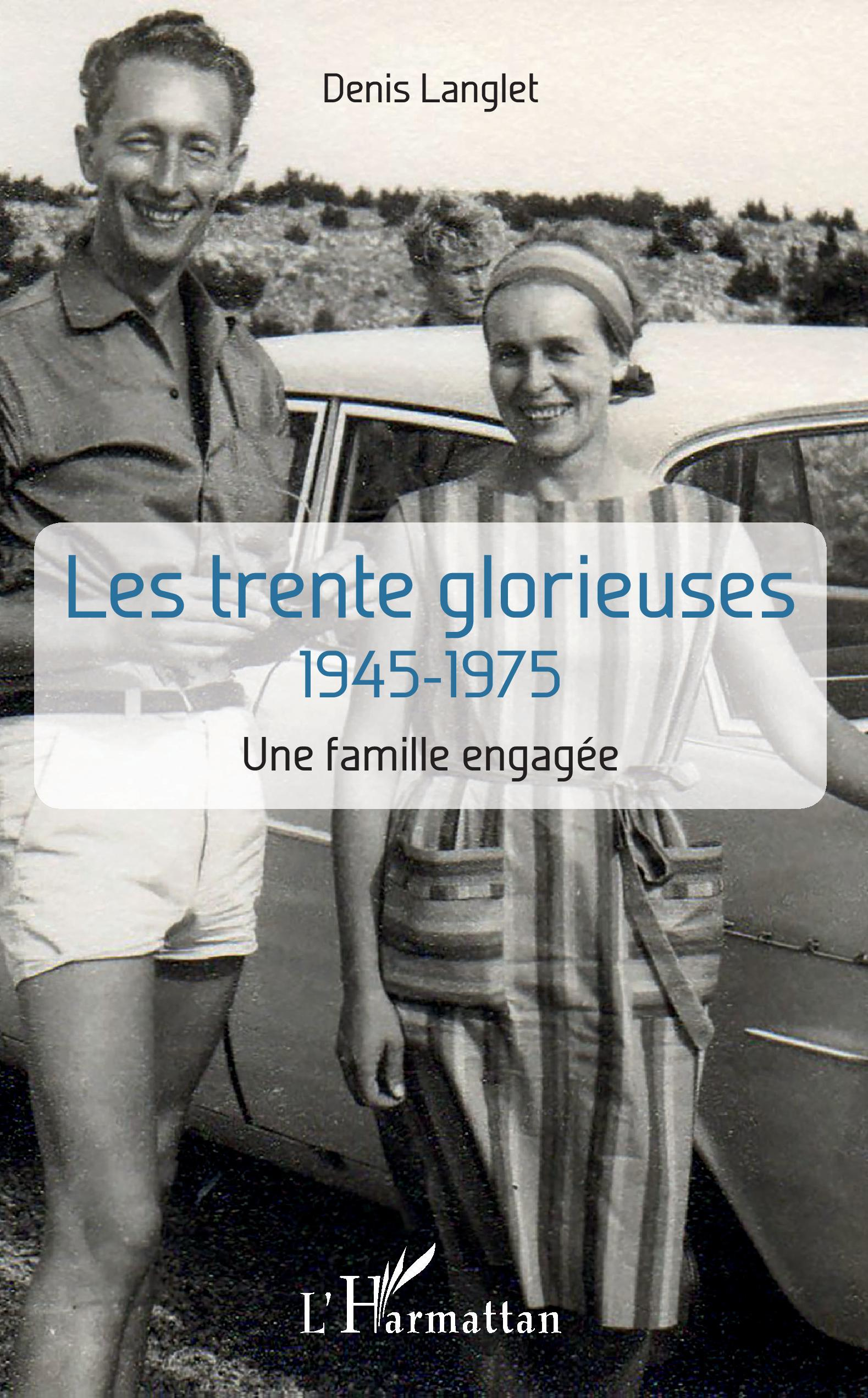 Les Trente Glorieuses - 1945-1975 - Une Famille Engagee