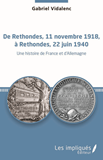 De Rethondes, 11 Novembre 1918, A Rethondes, 22 Juin 1940 - Une Histoire De France Et D'Allemagne