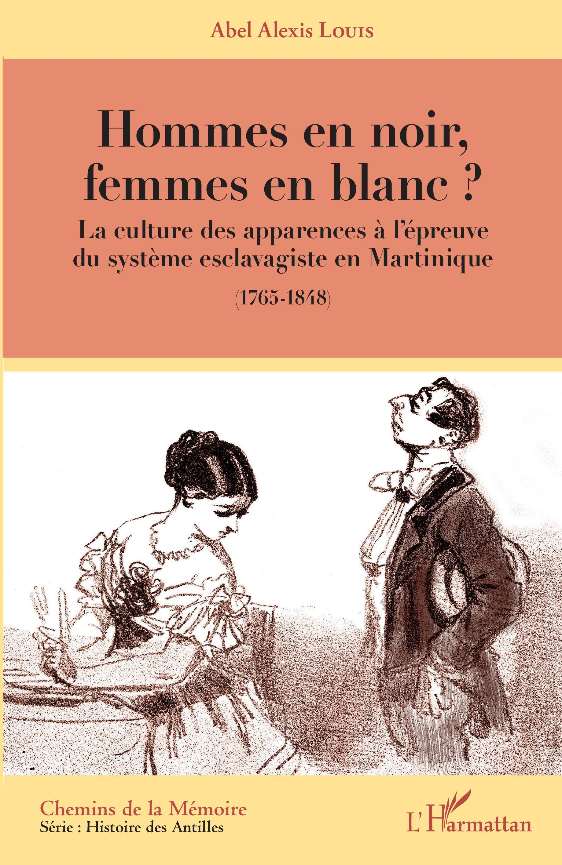 Hommes En Noir, Femmes En Blanc ? - La Culture Des Apparences A L'Epreuve Du Systeme Esclavagiste En