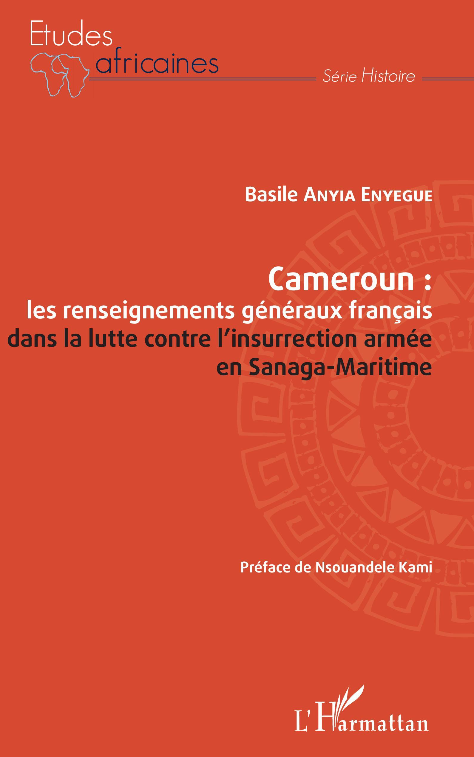 Cameroun : Les Renseignements Generaux Francais Dans La Lutte Contre L'Insurrection Armee En Sanaga-