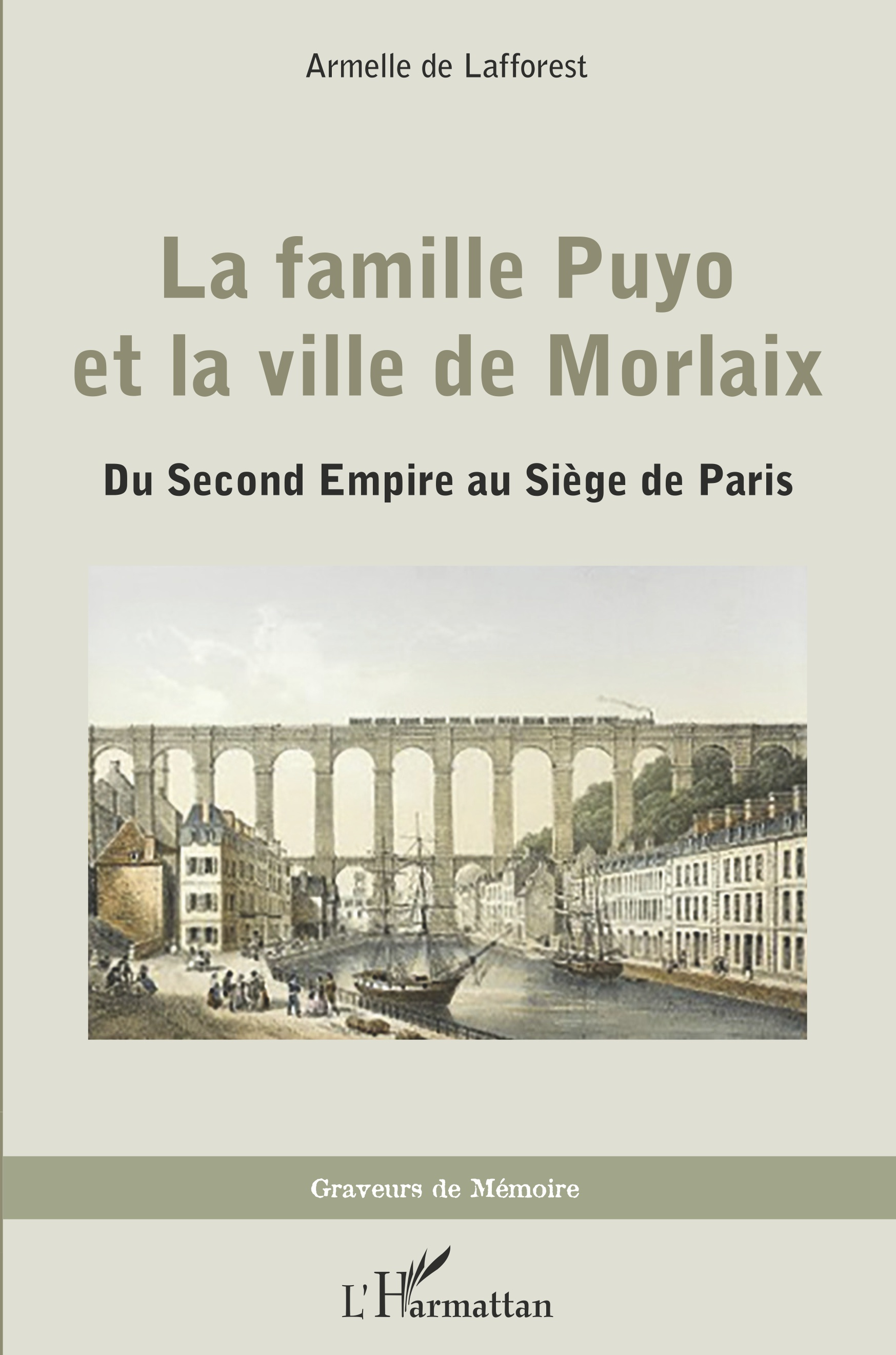 La Famille Puyo Et La Ville De Morlaix - Du Second Empire Au Siege De Paris