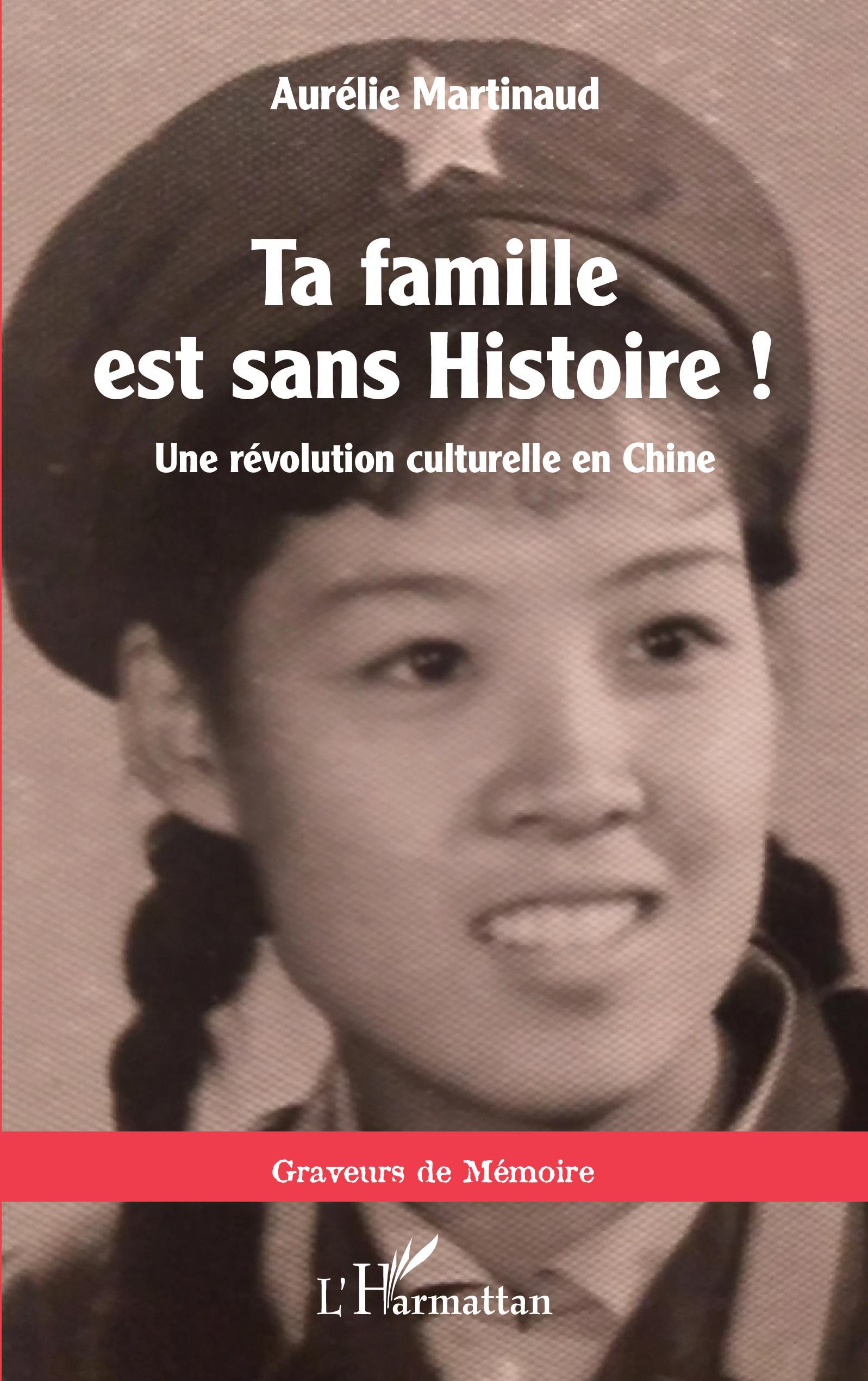 Ta Famille Est Sans Histoire ! - Une Revolution Culturelle En Chine