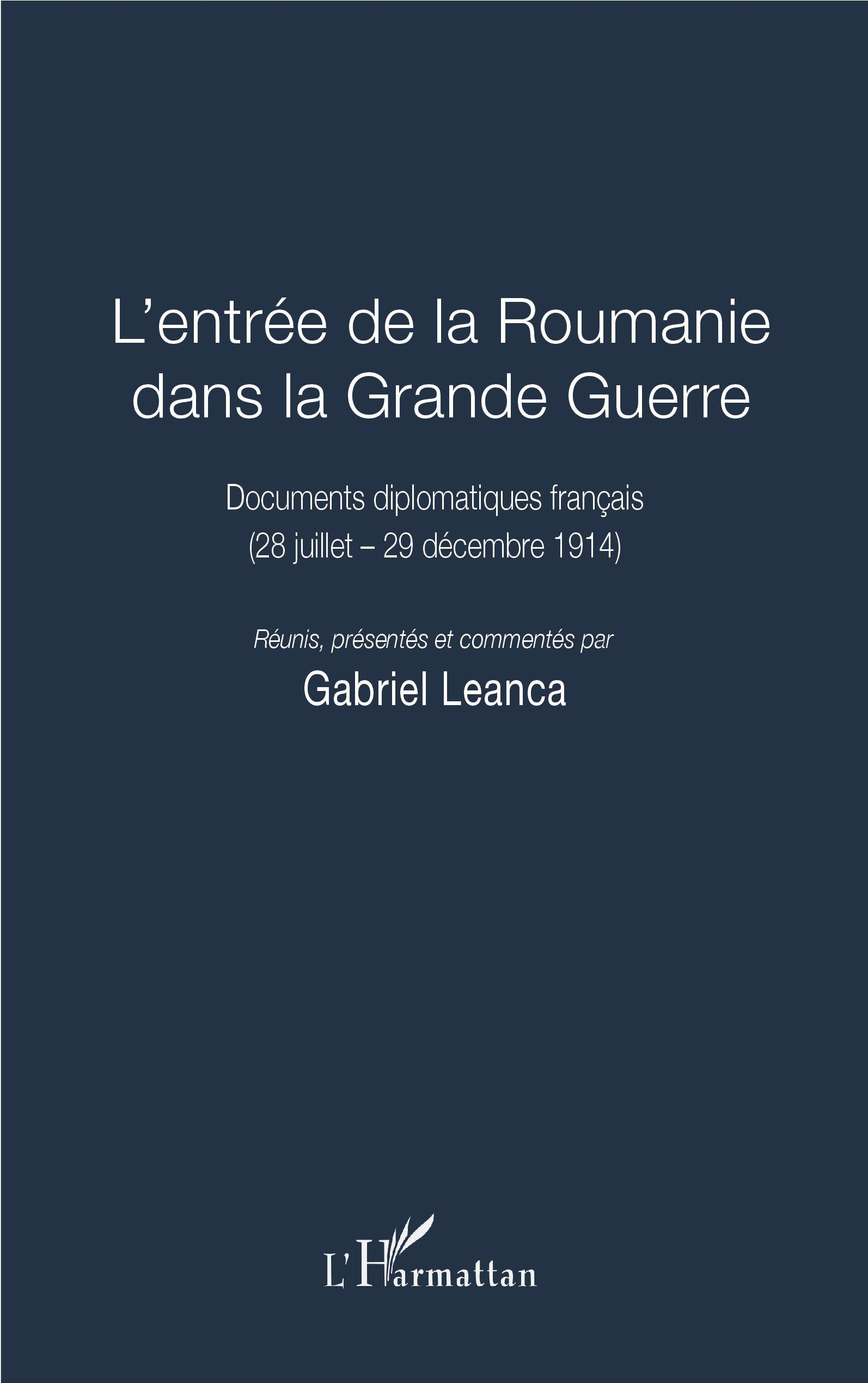 L'Entree De La Roumanie Dans La Grande Guerre - Documents Diplomatiques Francais - (28 Juillet - 29