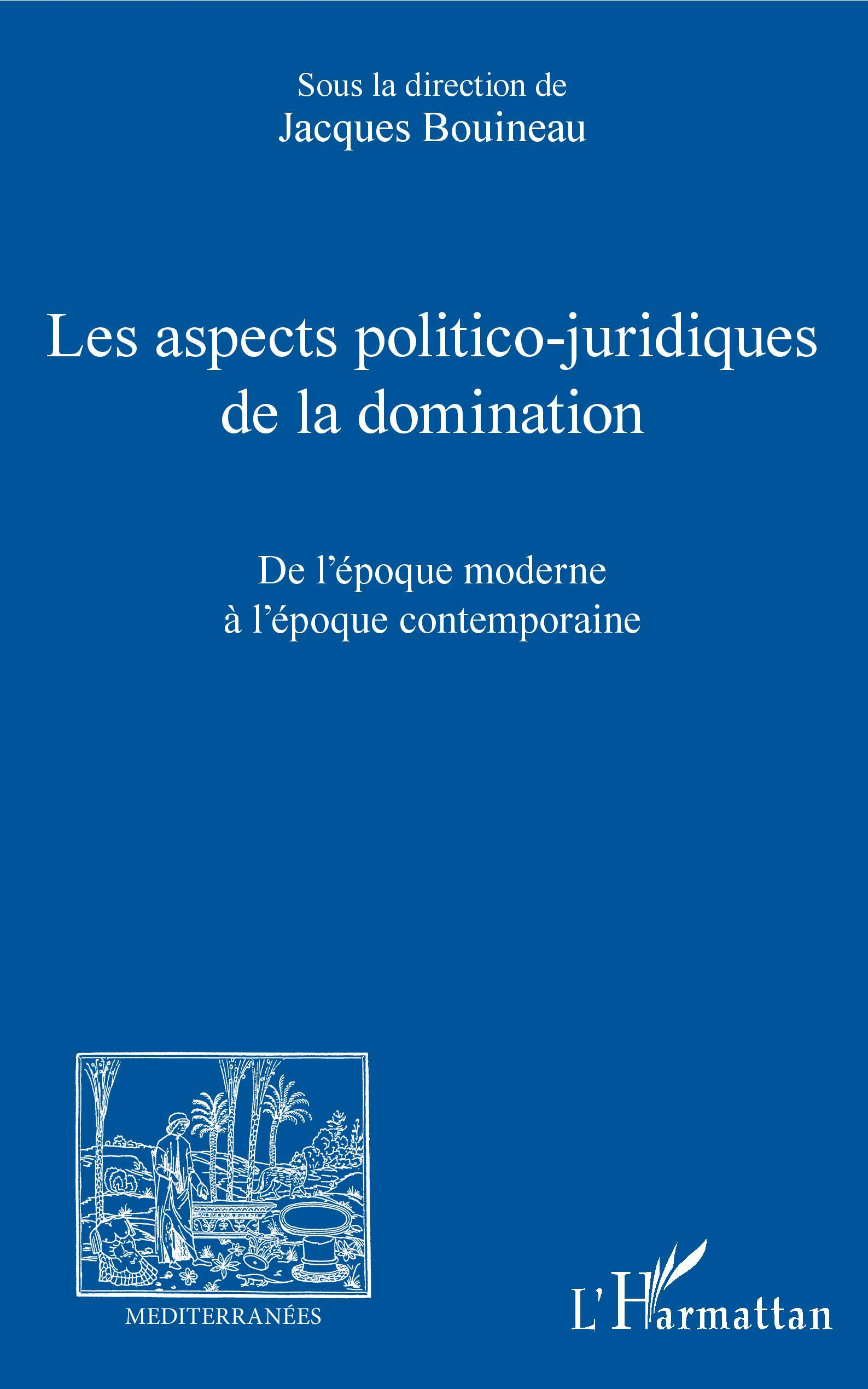 Les Aspects Politico-Juridiques De La Domination - De L'Epoque Moderne A L'Epoque Contemporaine