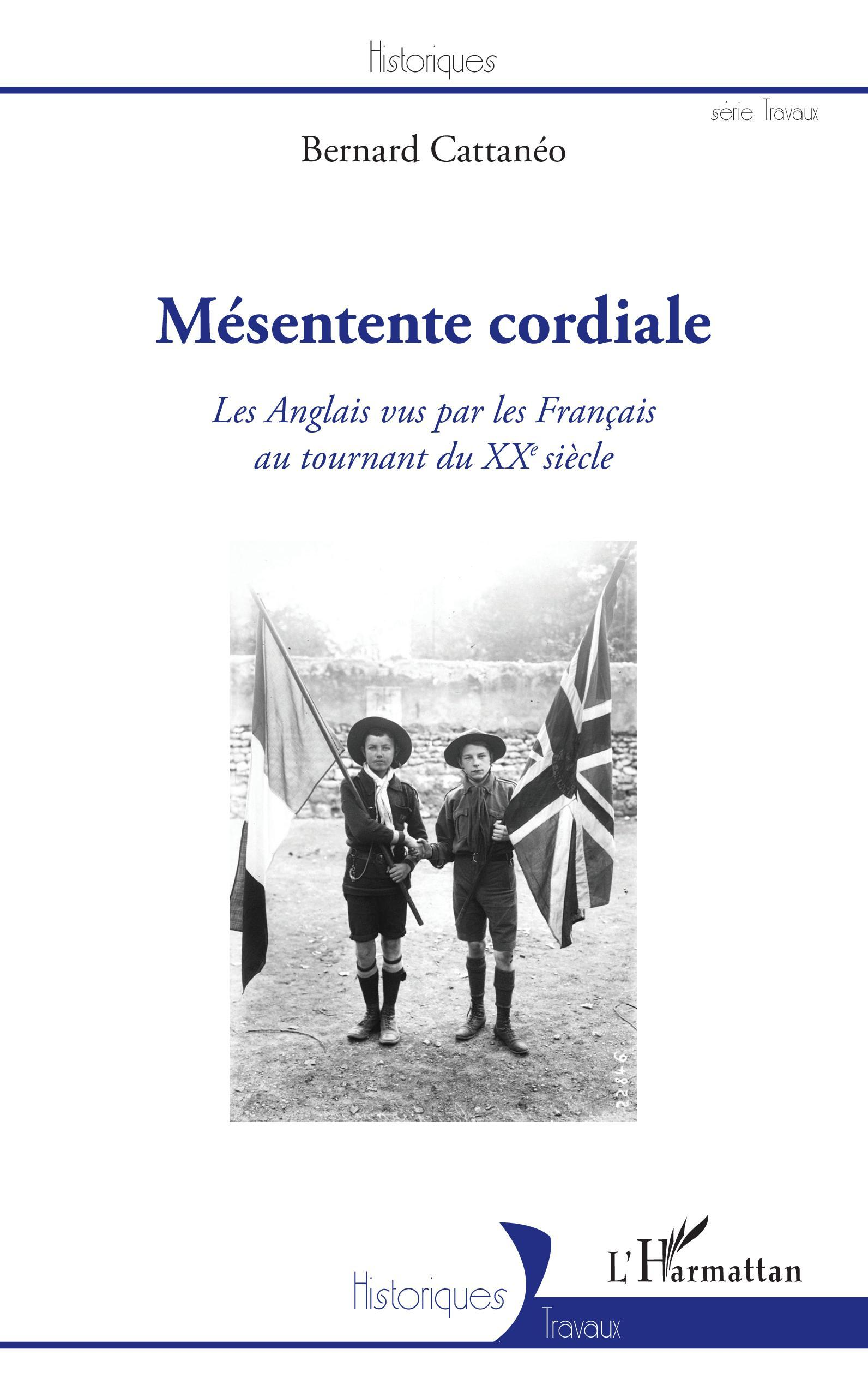 Mesentente Cordiale - Les Anglais Vus Par Les Francais Au Tournant Du Xxe Siecle.