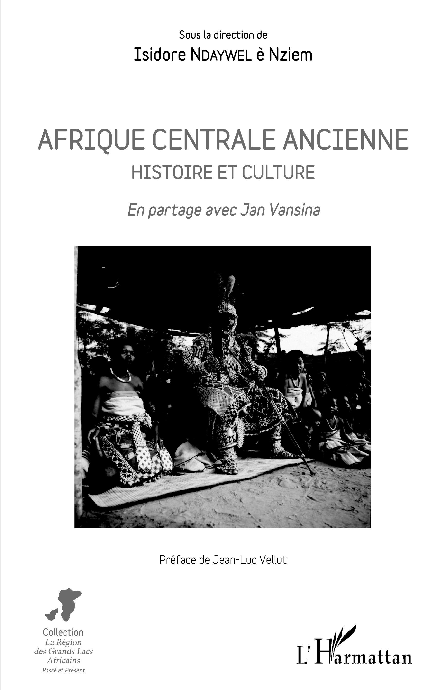 Afrique Centrale Ancienne. Histoire Et Culture - En Partage Avec Jan Vansina