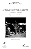 Afrique Centrale Ancienne. Histoire Et Culture - En Partage Avec Jan Vansina