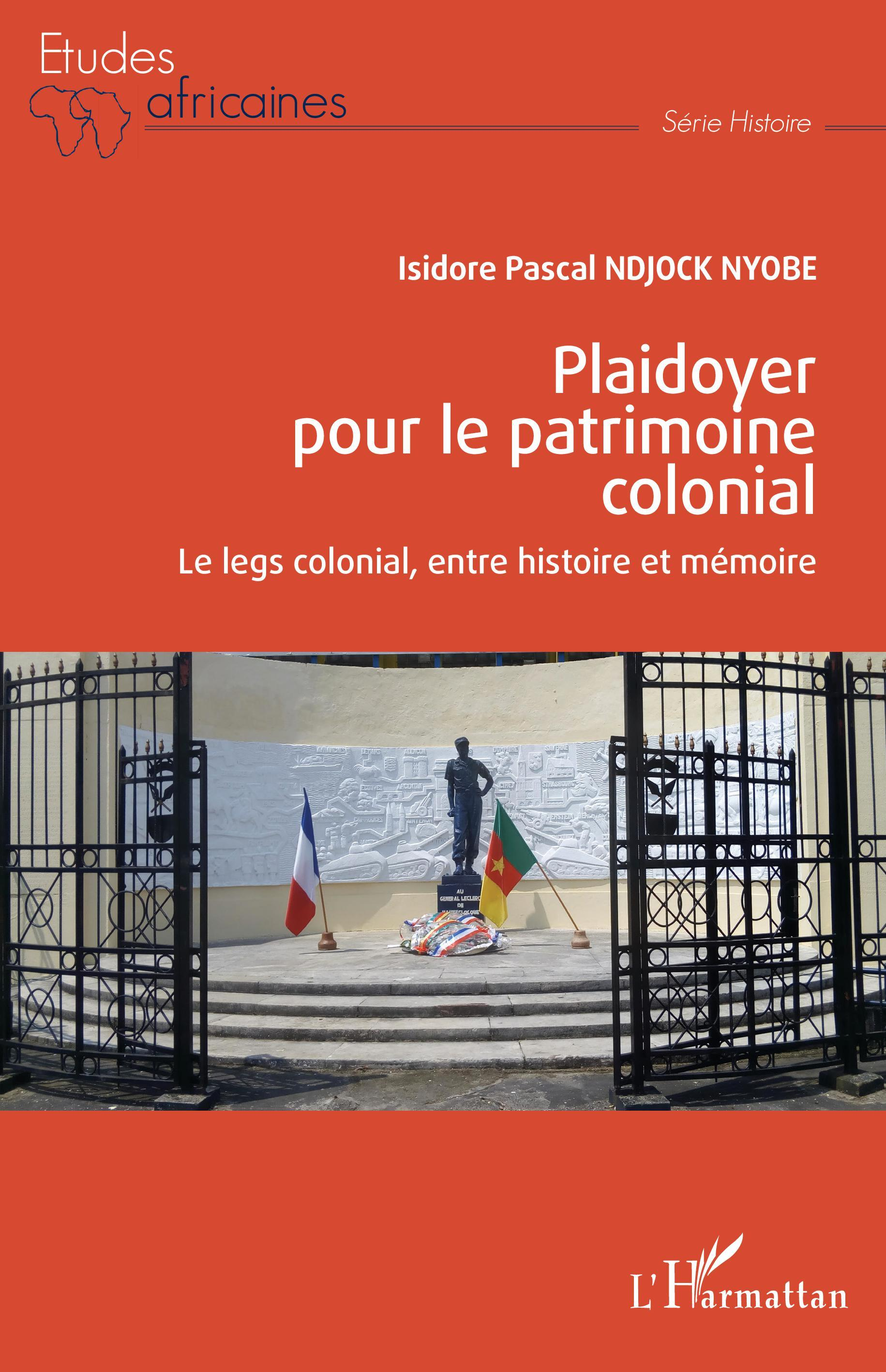 Plaidoyer Pour Le Patrimoine Colonial - Le Legs Colonial, Entre Histoire Et Memoire