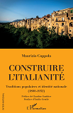 Construire L'Italianite - Traditions Populaires Et Identite Nationale (1800-1932)