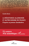 La Resistance Allemande Et Autrichienne En France - D'Apres Sa Presse Clandestine