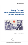 Henry Dunant - Colon Affairiste En Algerie - Pionnier Du Sionisme