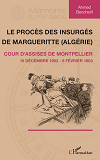 Le Proces Des Insurges De Margueritte (Algerie) - Cour D'Assise De Montpellier - 15 Decembre 1902 -