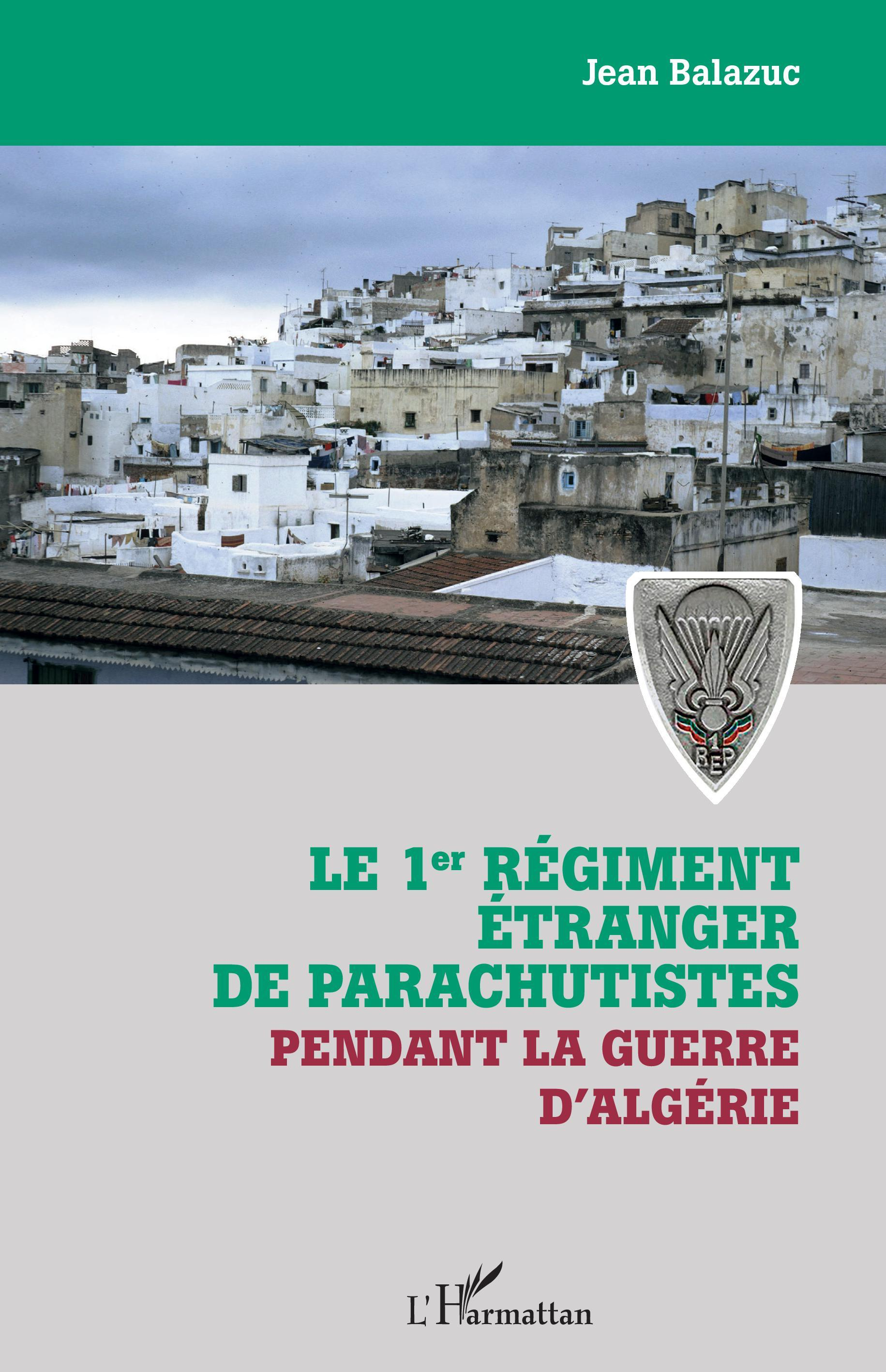 Le 1er Regiment Etranger De Parachutistes Pendant La Guerre D'Algerie