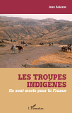 Les Troupes Indigenes - Ils Sont Morts Pour La France