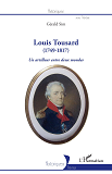 Louis Tousard - (1749-1817) - Un Artilleur Entre Deux Mondes