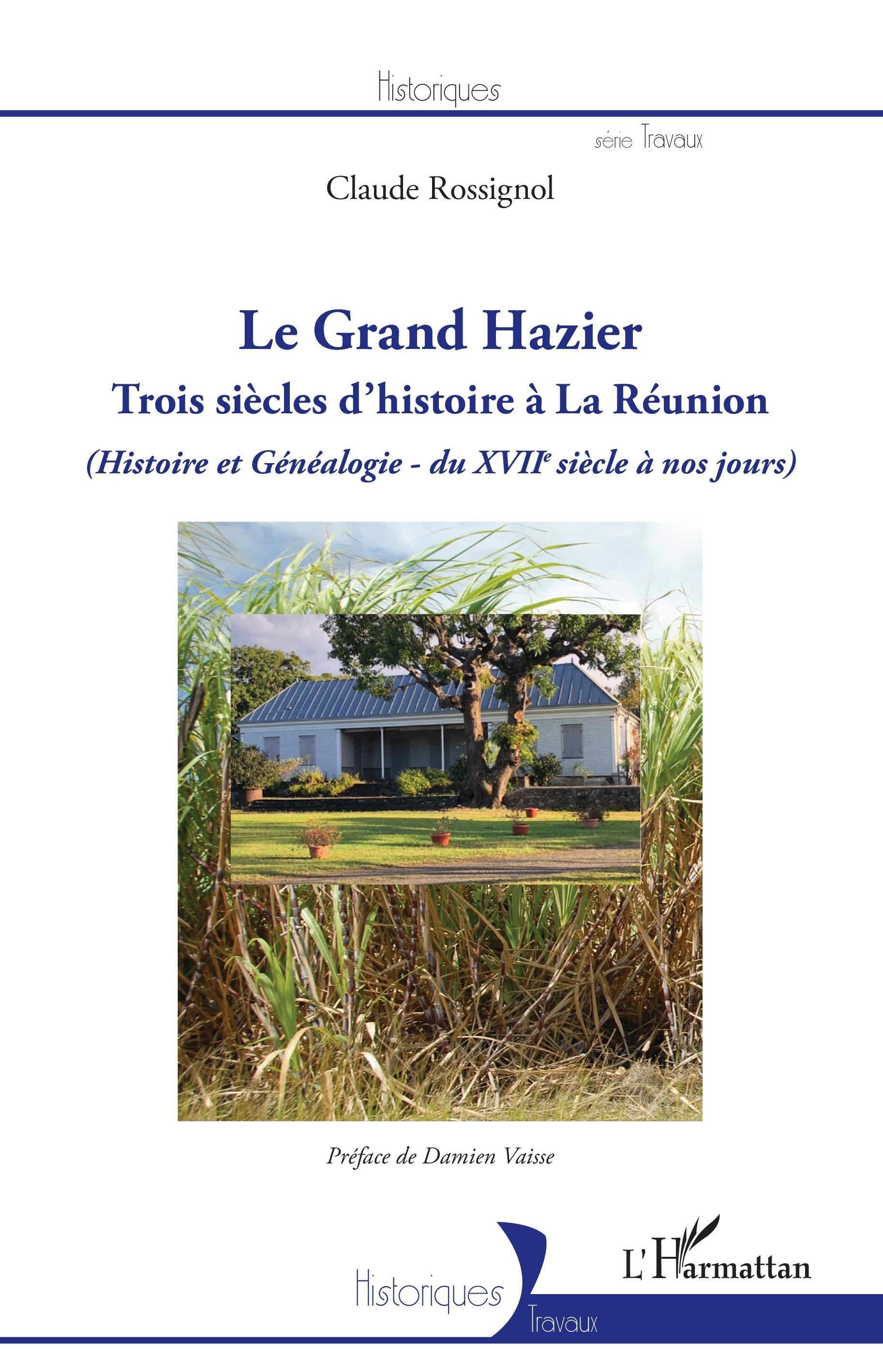 Le Grand Hazier - Trois Siecles D'Histoire A La Reunion - (Histoire Et Genealogie - Du Xviie Siecle