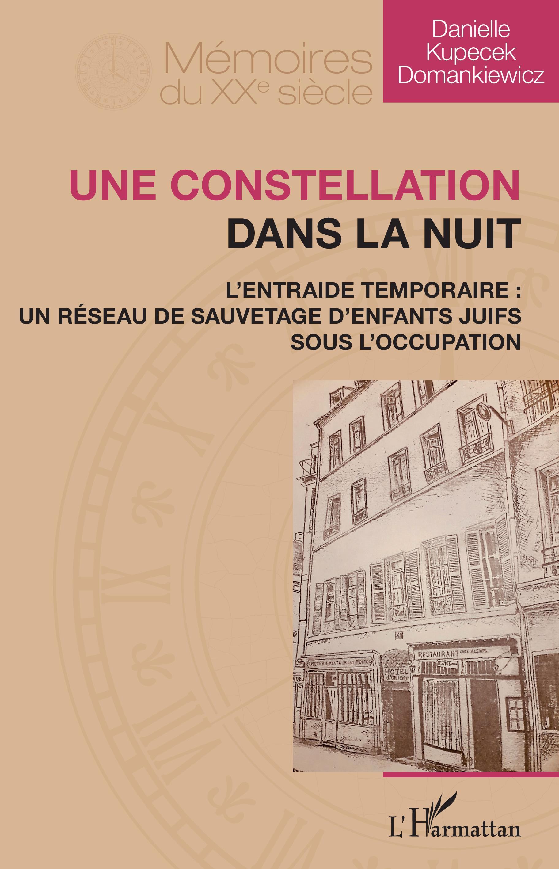 Une Constellation Dans La Nuit - L'Entraide Temporaire : Un Reseau De Sauvetage D'Enfants Juifs Sous