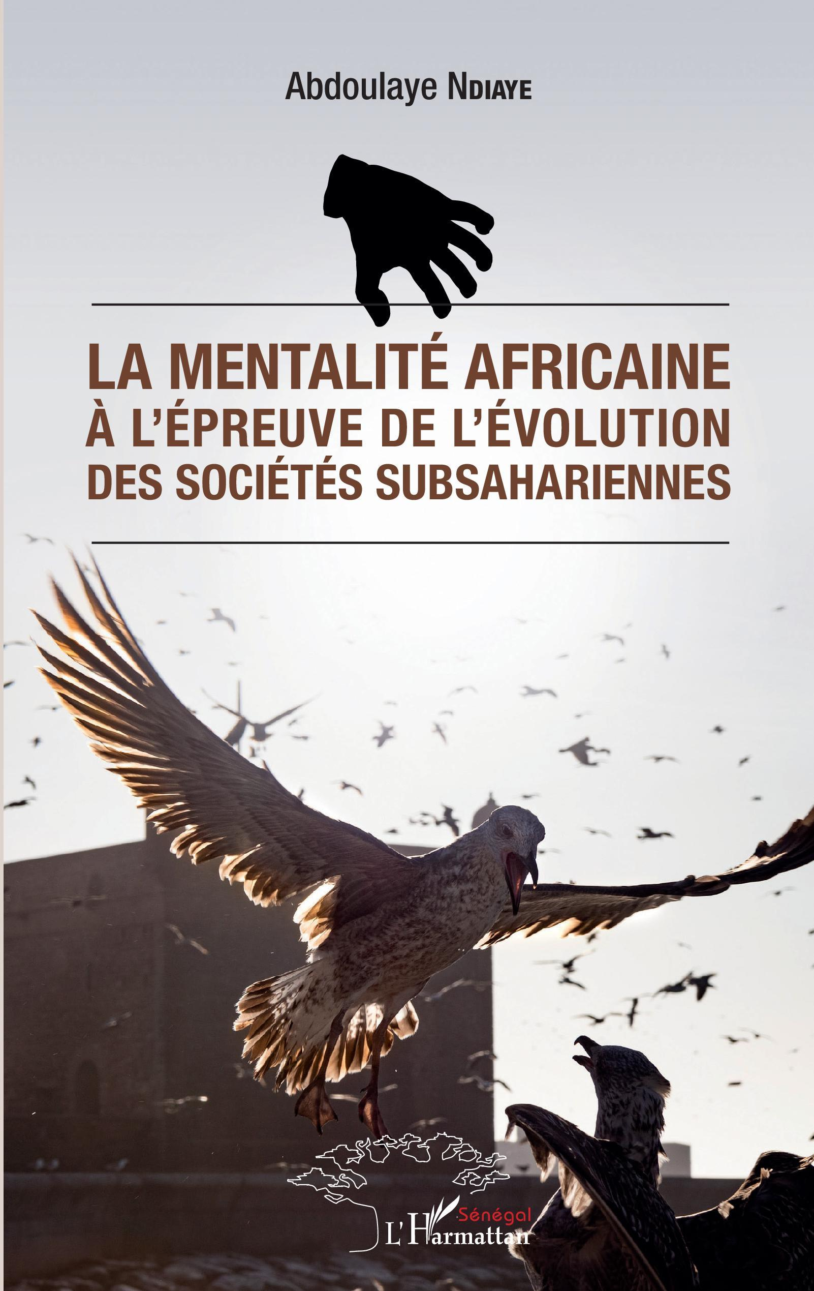 La Mentalite Africaine A L'Epreuve De L'Evolution Des Societes Subsahariennes