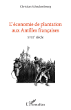 L'Economie De Plantation Aux Antilles Francaises - Xviiie Siecle