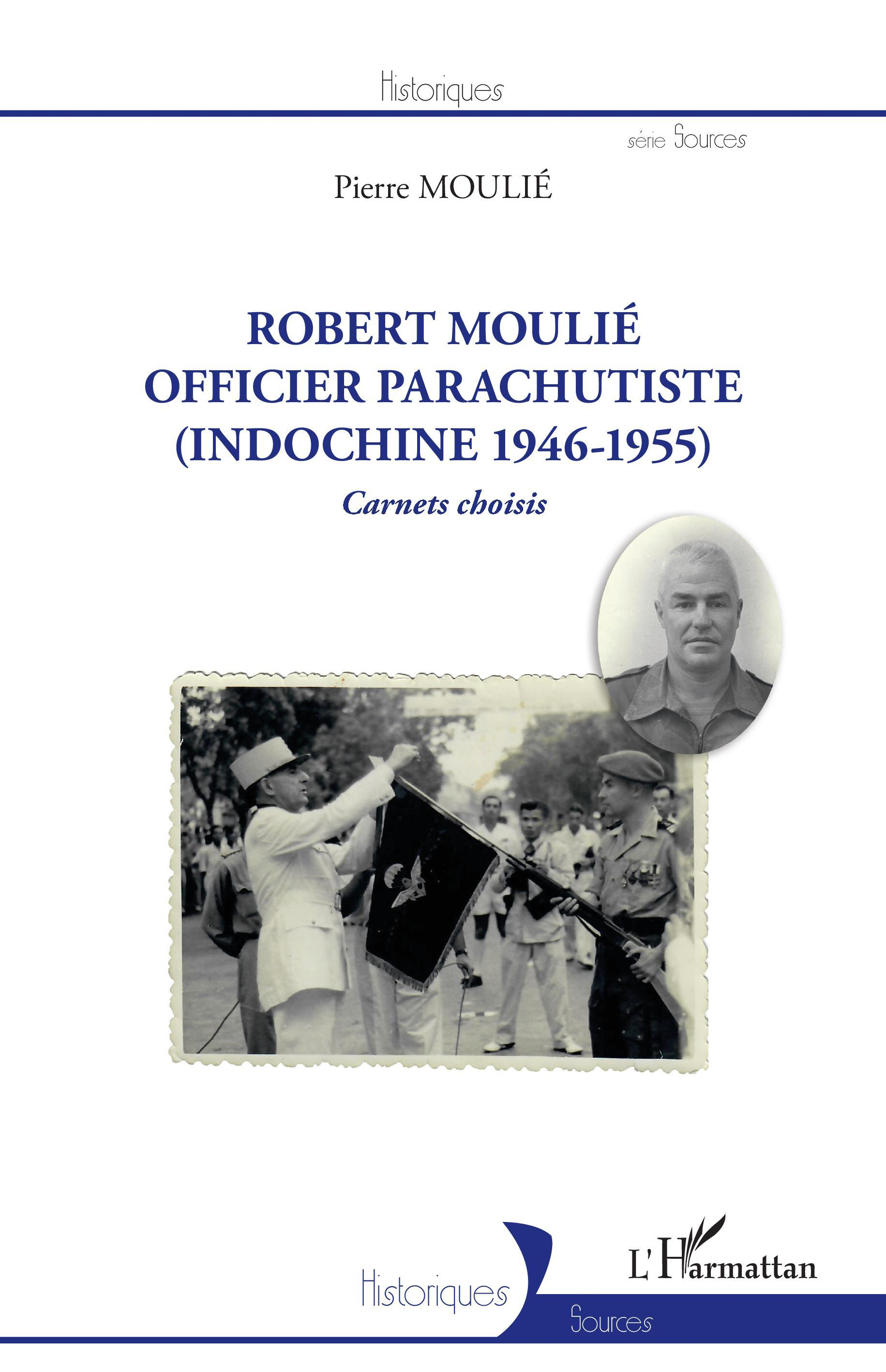 Robert Moulie - Officier Parachutiste (Indochine 1946-1955) - Carnets Choisis